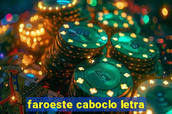 faroeste caboclo letra